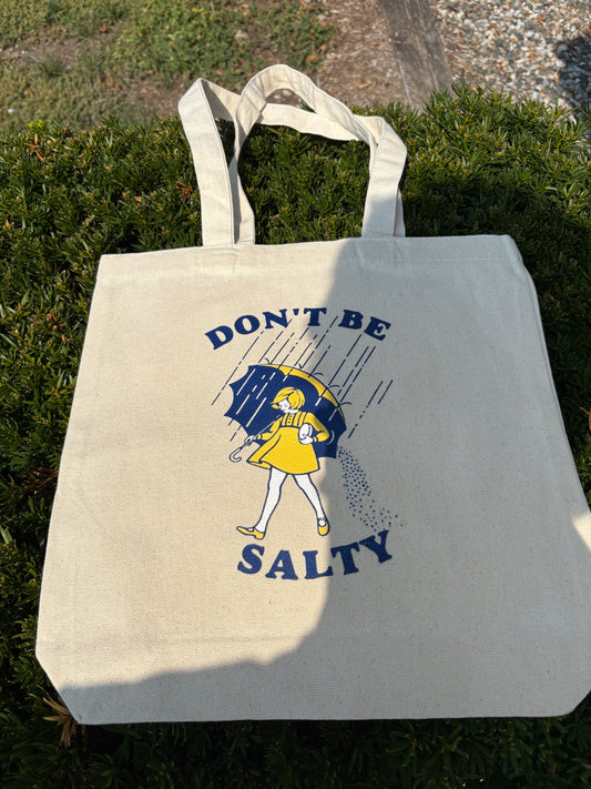 Don’t Be Salty Tote Bag